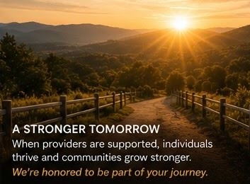 A Stronger Tomorrow — when providers are supported, individuals thrive and communities grow stronger. We're honored to be part of your journey.